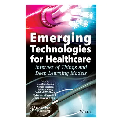 "Emerging Technologies for Healthcare: Internet of Things and Deep Learning Models" - "" ("Mangl