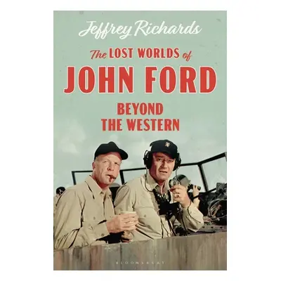 "The Lost Worlds of John Ford: Beyond the Western" - "" ("Richards Jeffrey")