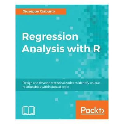 "Regression Analysis with R" - "" ("Ciaburro Giuseppe")