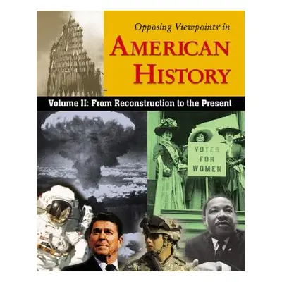 "Opposing Viewpoints in American History, Volume 2: From Reconstruction to the Present" - "" ("D