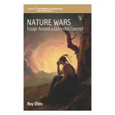 "Nature Wars: Essays Around a Contested Concept" - "" ("Ellen Roy")