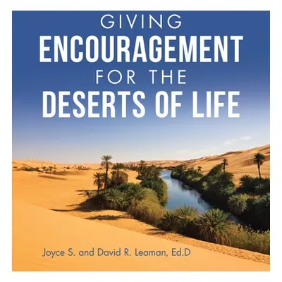 "Giving Encouragement for the Deserts of Life" - "" ("Leaman Ed D. David R.")