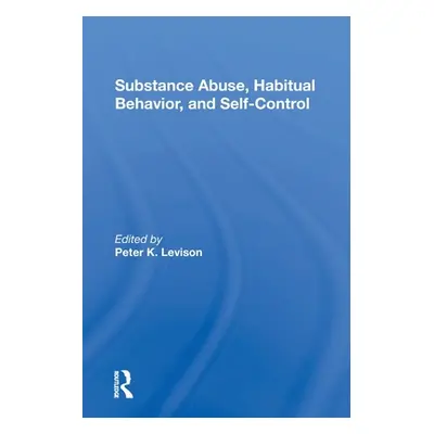 "Substance Abuse, Habitual Behavior, and Selfcontrol" - "" ("Levison Peter K.")