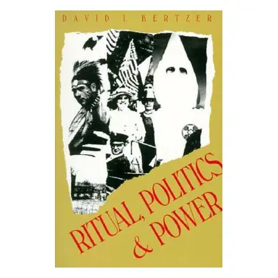 "Ritual, Politics, and Power" - "" ("Kertzer David I.")