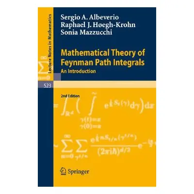 "Mathematical Theory of Feynman Path Integrals: An Introduction" - "" ("Albeverio Sergio")