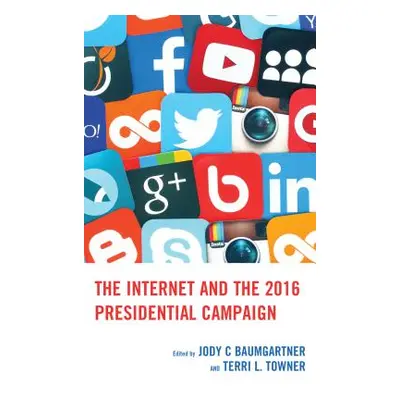 "The Internet and the 2016 Presidential Campaign" - "" ("Baumgartner Jody C.")