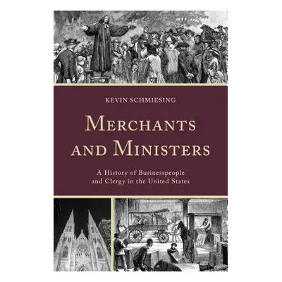 "Merchants and Ministers: A History of Businesspeople and Clergy in the United States" - "" ("Sc