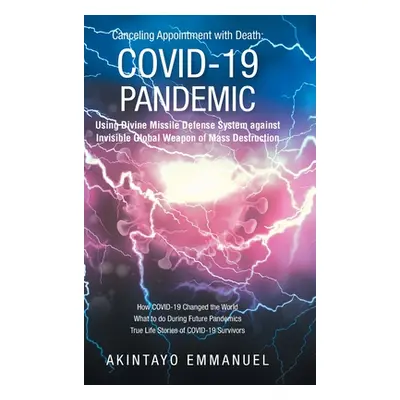 "Canceling Appointment with Death: COVID-19 Pandemic: Using Divine Missile Defense System agains