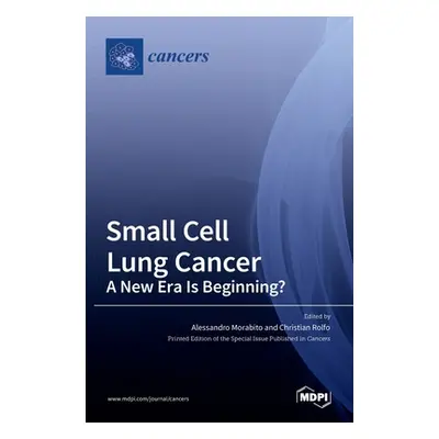 "Small Cell Lung Cancer: A New Era Is Beginning?" - "" ("Morabito Alessandro")