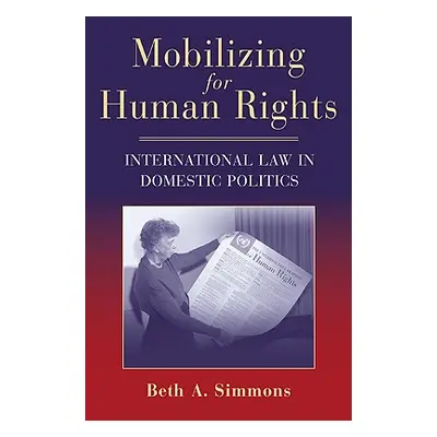 "Mobilizing for Human Rights: International Law in Domestic Politics" - "" ("Simmons Beth A.")