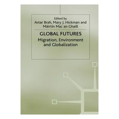 "Global Futures: Migration, Environment and Globalization" - "" ("Brah A.")