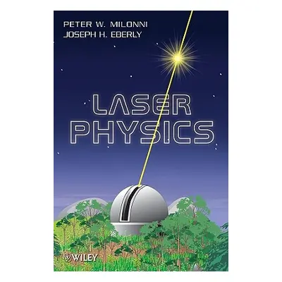 "Laser Physics" - "" ("Milonni Peter W.")