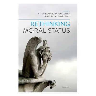 "Rethinking Moral Status" - "" ("Clarke Steve")