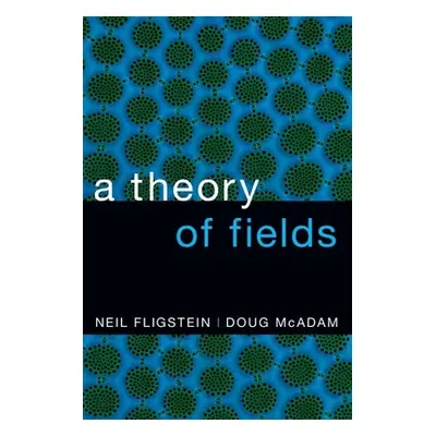 "Theory of Fields" - "" ("Fligstein Neil")