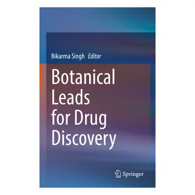 "Botanical Leads for Drug Discovery" - "" ("Singh Bikarma")