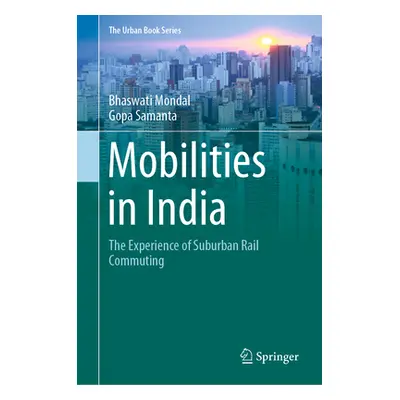 "Mobilities in India: The Experience of Suburban Rail Commuting" - "" ("Mondal Bhaswati")