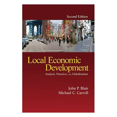 "Local Economic Development: Analysis, Practices, and Globalization" - "" ("Blair John P.")