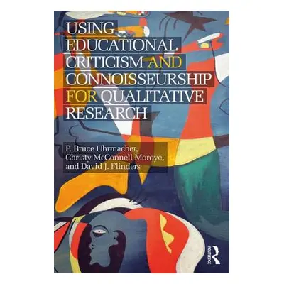 "Using Educational Criticism and Connoisseurship for Qualitative Research" - "" ("Uhrmacher P. B