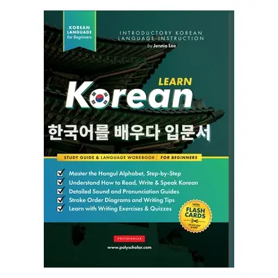 "Learn Korean - The Language Workbook for Beginners: An Easy, Step-by-Step Study Book and Writin