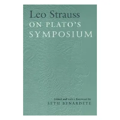 "Leo Strauss on Plato's Symposium" - "" ("Strauss Leo")