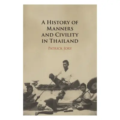 "A History of Manners and Civility in Thailand" - "" ("Jory Patrick")