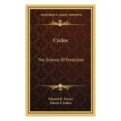 "Cycles: The Science of Prediction" - "" ("Dewey Edward R.")