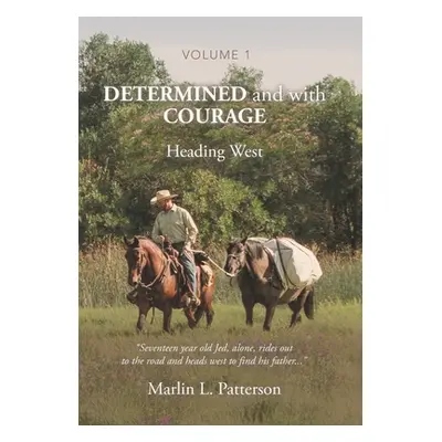 "Determined and with Courage: Heading West" - "" ("Patterson Marlin L.")