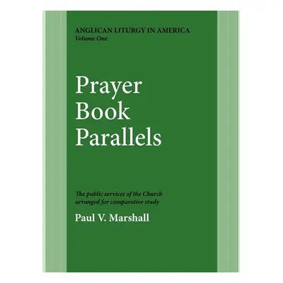 "Prayer Book Parallels Volume 1: Vol I" - "" ("Marshall Paul V.")