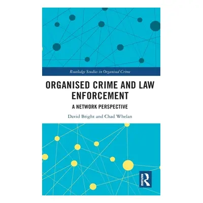 "Organised Crime and Law Enforcement: A Network Perspective" - "" ("Bright David")