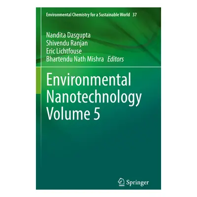 "Environmental Nanotechnology Volume 5" - "" ("Dasgupta Nandita")