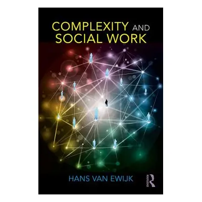 "Complexity and Social Work" - "" ("Van Ewijk Hans")