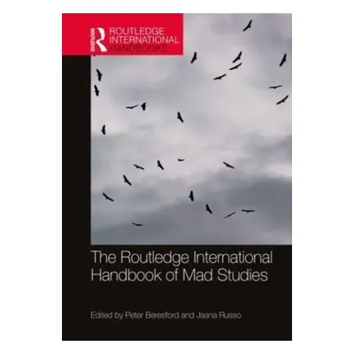 "The Routledge International Handbook of Mad Studies" - "" ("Beresford Peter")