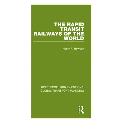 "The Rapid Transit Railways of the World" - "" ("Howson Henry F.")