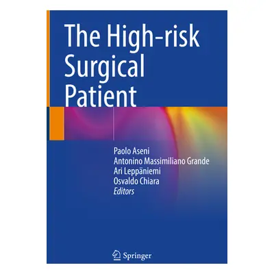 "The High-Risk Surgical Patient" - "" ("Aseni Paolo")