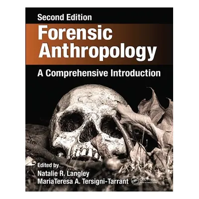 "Forensic Anthropology: A Comprehensive Introduction, Second Edition" - "" ("Langley Natalie R."