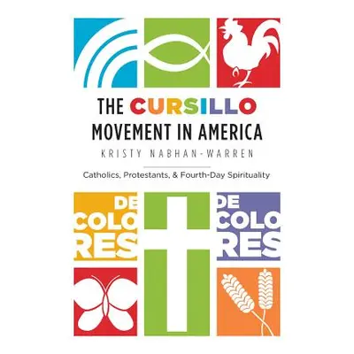 "The Cursillo Movement in America: Catholics, Protestants, and Fourth-Day Spirituality" - "" ("N