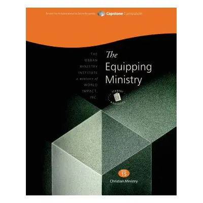 "The Equipping Ministry, Student Workbook: Capstone Module 15, Student Workbook" - "" ("Davis Do