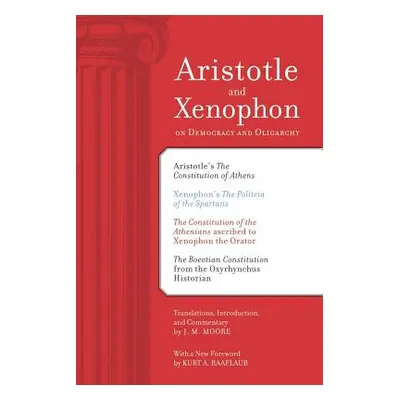 "Aristotle and Xenophon on Democracy and Oligarchy" - "" ("Moore J. M.")