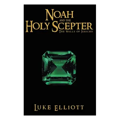 "Noah and the Holy Scepter: The Walls of Jericho" - "" ("Elliott Luke")