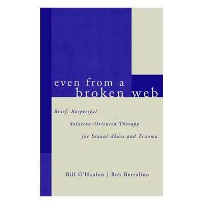 "Even from a Broken Web: Brief, Respectful Solution-Oriented Therapy for Sexual Abuse and Trauma