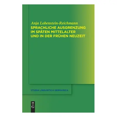 "Sprachliche Ausgrenzung Im Spten Mittelalter Und Der Frhen Neuzeit" - "" ("Lobenstein-Reichmann