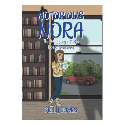 "Notorious Nora: The Mystery of the Lost Treasure" - "" ("Jones Kelly")