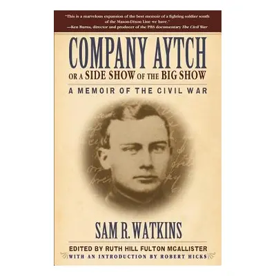 "Company Aytch or a Side Show of the Big Show: A Memoir of the Civil War" - "" ("Watkins Sam R."