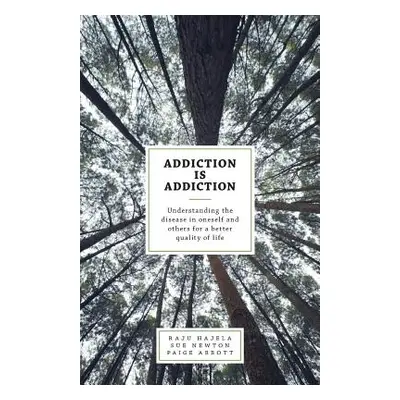 "Addiction is Addiction: Understanding the disease in oneself and others for a better quality of