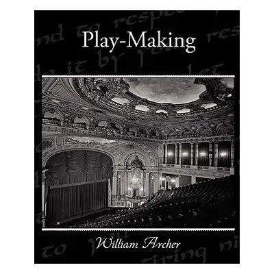 "Play-Making" - "" ("Archer William")