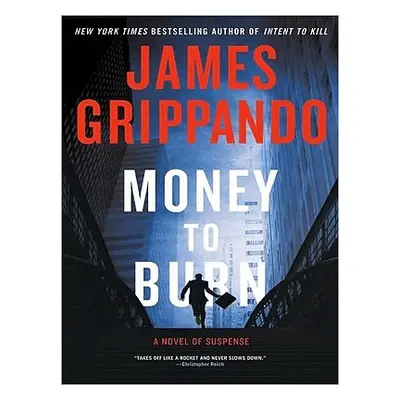 "Money to Burn: A Novel of Suspense" - "" ("Grippando James")