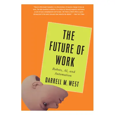 "The Future of Work: Robots, Ai, and Automation" - "" ("West Darrell M.")