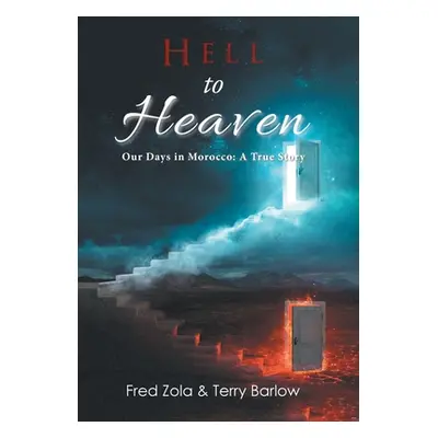 "Hell to Heaven: Our Days in Morocco: a True Story" - "" ("Zola Fred")