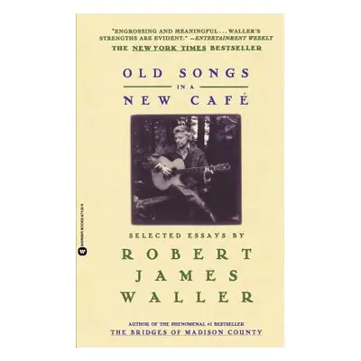 "Old Songs in a New Cafe: Selected Essays" - "" ("Waller Robert James")