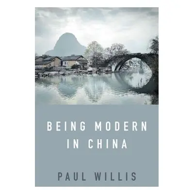 "Being Modern in China: A Western Cultural Analysis of Modernity, Tradition and Schooling in Chi